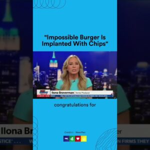 Newsmax Producer Says Bill Gates Implanted Chips In The Impossible Burger